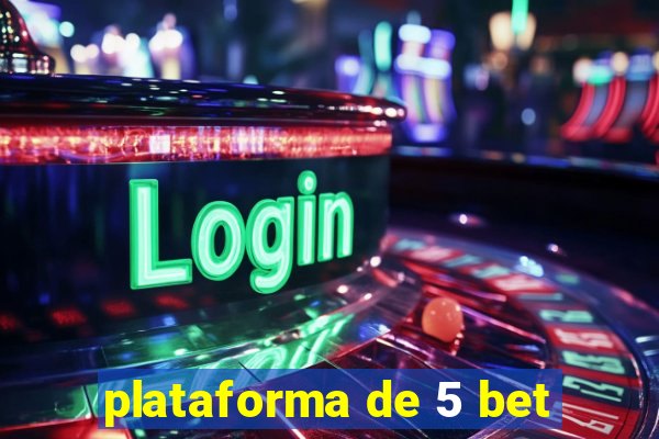 plataforma de 5 bet